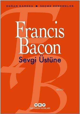 Sevgi Üstüne - Seçme Denemeler | Francis Bacon | Yapı Kredi Yayınları 