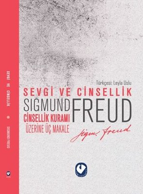 Sevgi ve Cinsellik - Cinsellik Üzerine Üç Makale | Sigmund Freud | Cem