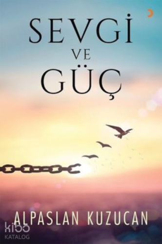 Sevgi ve Güç | Alpaslan Kuzucan | Cinius Yayınları