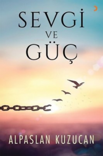 Sevgi ve Güç | Alpaslan Kuzucan | Cinius Yayınları