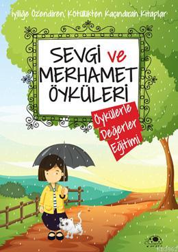 Sevgi ve Merhamet Öyküleri; Öykülerle Değerler Eğitimi | Saide Nur Dik