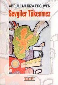 Sevgiler Tükenmez | Abdullah Rıza Ergüven | Berfin Yayınları