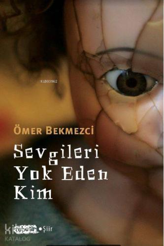 Sevgileri Yok Eden Kim | Ömer Bekmezci | Tebeşir Yayınları