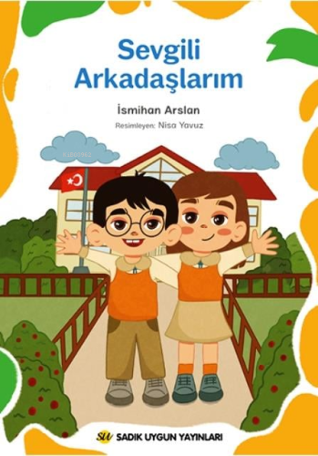 Sevgili Arkadaşlarım | İsmihan Arslan | Sadık Uygun Yayınları