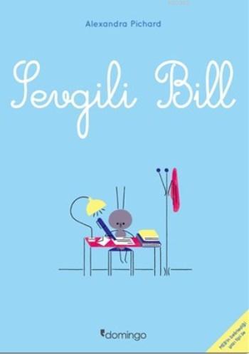 Sevgili Bill | Alexandra Pichard | Domingo Yayınevi