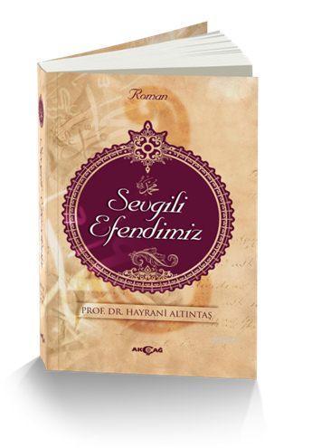 Sevgili Efendimiz | Hayrani Altıntaş | Akçağ Basım Yayım Pazarlama