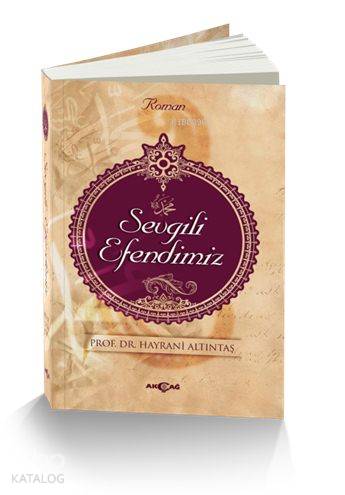 Sevgili Efendimiz | Hayrani Altıntaş | Akçağ Basım Yayım Pazarlama