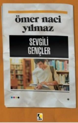 Sevgili Gençler | Ömer Naci Yılmaz | Çıra Yayınları