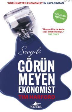 Sevgili Görünmeyen Ekonomist | Tim Harford | Pegasus Yayıncılık