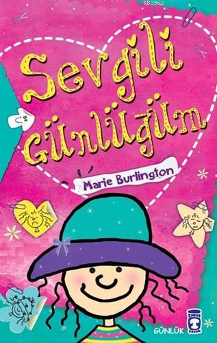 Sevgili Günlüğüm | Marie Burlington | Timaş Çocuk