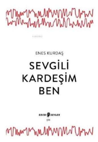 Sevgili Kardeşim Ben | Enes Kurdaş | Edebi Şeyler