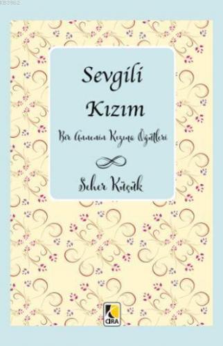 Sevgili Kızım; Bir Annenin Kızına Öğütleri | Seher Küçük | Çıra Yayınl