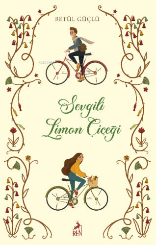 Sevgili Limon Çiçeği (Ciltli, Hediyeli) | Betül Güçlü | Ren Kitap