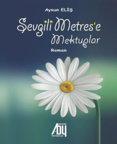 Sevgili Metrese Mektuplar | Aysun Eliş | Baygenç Yayıncılık