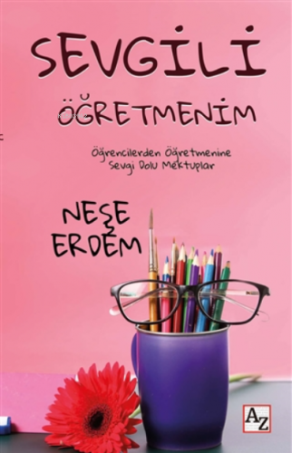 Sevgili Öğretmenim | Neşe Erdem | Az Kitap