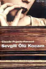 Sevgili Ölü Kocam | Claude Pujade-Renaud | Everest Yayınları