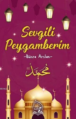 Sevgili Peygamberim | Büşra Arslan | Sebe Yayınları