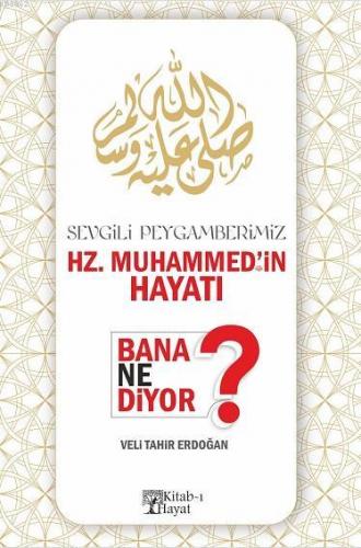 Sevgili Peygamberimiz Hz. Muhammed'in Hayatı Bana Ne Diyor ? | Veli Ta