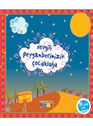 Sevgili Peygamberimizin Çocukluğu | Hüseyin Okur | Semerkand Çocuk Yay