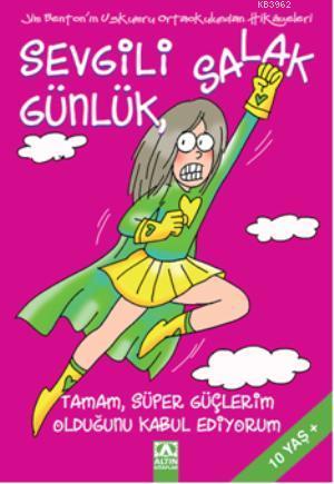 Sevgili Salak Günlük 11; Tamam, Süper Güçlerim Olduğunu Kabul Ediyorum