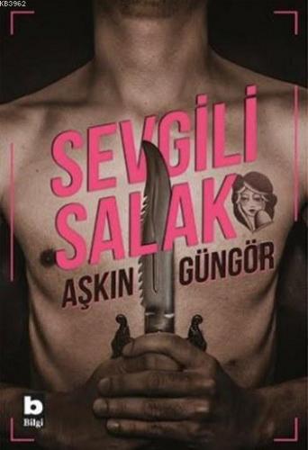 Sevgili Salak | Aşkın Güngör | Bilgi Yayınevi