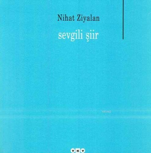 Sevgili Şiir | Nihat Ziyalan | Yapı Kredi Yayınları ( YKY )