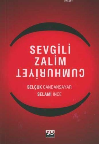 Sevgili Zalim Cumhuriyet | Selçuk Candansayar | Su Yayınevi