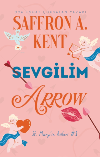 Sevgilim Arrow;St. Mary'in Asileri #1 | Saffron A. Kent | Lapis Yayınc