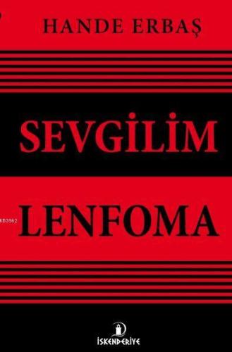 Sevgilim Lenfoma | Hande Erbaş | İskenderiye Kitap