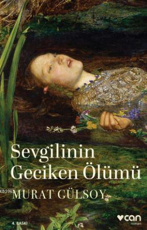 Sevgilinin Geciken Ölümü | Murat Gülsoy | Can Yayınları