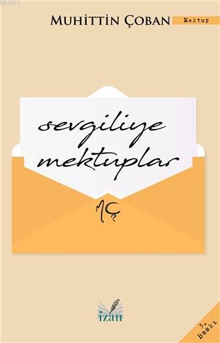 Sevgiliye Mektuplar | Muhittin Çoban | İzan Yayıncılık