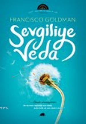 Sevgiliye Veda | Francisco Goldman | Kolektif Kitap