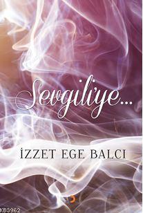 Sevgiliye | İzzet Ege Balcı | Cinius Yayınları