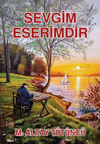 Sevgim Eserimdir | M. Altay Tütüncü | Tunç Yayıncılık