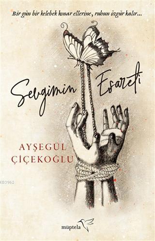 Sevgimin Esareti | Ayşegül Çiçekoğlu | Müptela Yayınevi