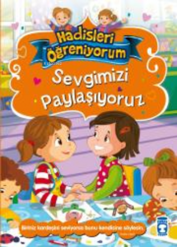 Sevgimizi Paylaşıyoruz - Hadisleri Öğreniyorum | Nurşen Şirin | Timaş 