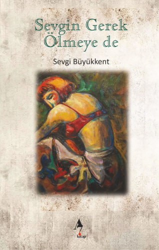 Sevgin Gerek Ölmeye De | Sevgi Büyükkent | A7 Kitap