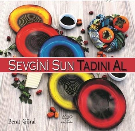 Sevgini Sun Tadını Al | Berat Göral | Ürün Yayınları