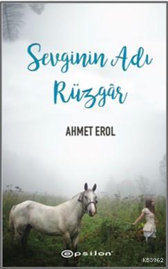 Sevginin Adı Rüzgar | Ahmet Erol | Epsilon Yayınevi