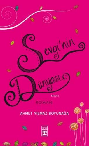 Sevgi'nin Dünyası | Ahmet Yılmaz Boyunağa | İlk Genç Timaş Yayınları