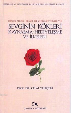 Sevginin Kökleri; Kaynaşma, Hediyeleşme ve İlkeleri | Celal Yeniçeri |