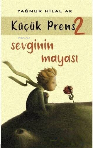 Sevginin Mayası - Küçük Prens 2 | Yağmur Hilal Ak | Kitap At Yayınları