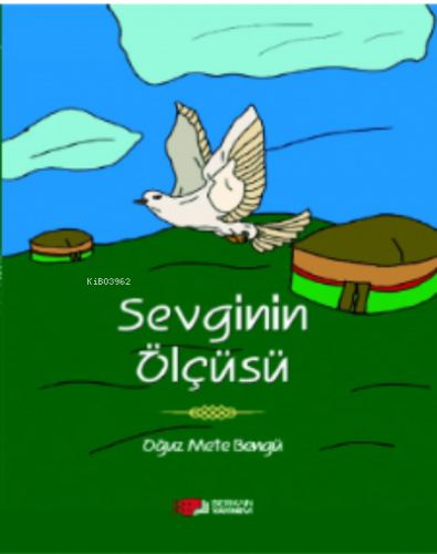 Sevginin Ölçüsü | Oğuz Mete Bengü | Berikan Yayınları