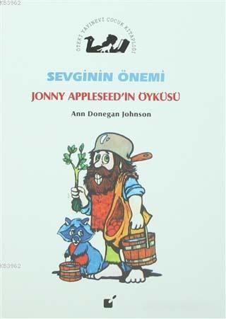 Sevginin Önemi - Jonny Appleseed'in Öyküsü | Ann Donegan Johnson | Öte