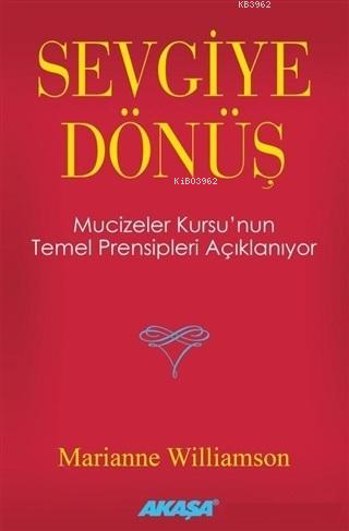 Sevgiye Dönüş | Marianne Williamson | Akaşa Yayınları