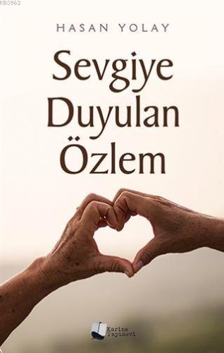 Sevgiye Duyulan Özlem | Hasan Yolay | Karina Kitap