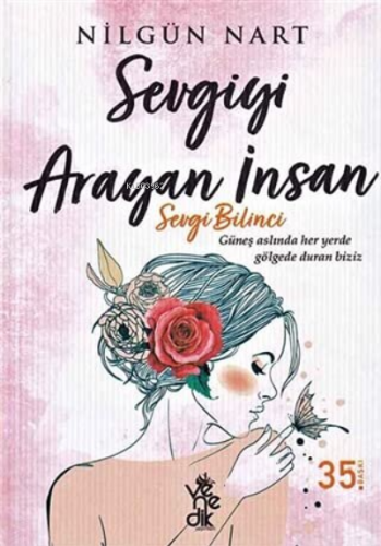 Sevgiyi Arayan İnsan Sevgi Bilinci | Nilgün Nart | Venedik Yayınları