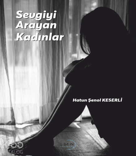 Sevgiyi Arayan Kadınlar | Hatun Şenol Keserli | Liman Yayınevi