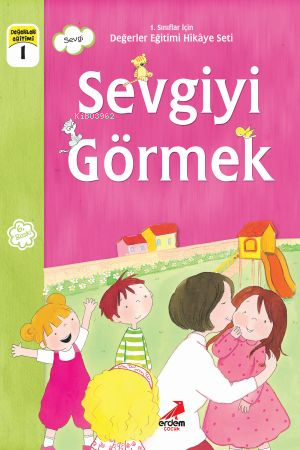 Sevgiyi Görmek; 1.Sınıflar İçin | Eser Ünalan Şenler | Erdem Çocuk