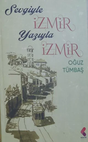 Sevgiyle İzmir Yazıyla İzmir | Oğuz Tümbaş | Klaros Yayınları